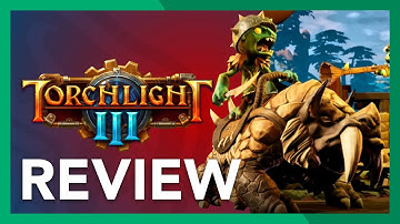 Torchlight III - Video Review