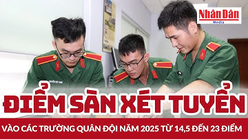 Điểm sàn xét tuyển vào các trường quân đội năm 2025 từ 14,5 đến 23 điểm | Báo Nhân Dân