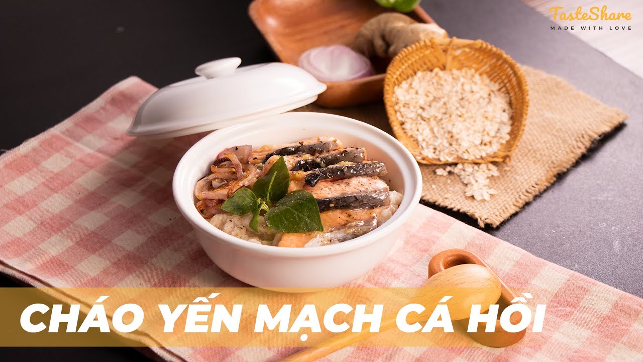 Hướng dẫn Cách nấu cháo yến mạch – CÁCH LÀM CHÁO YẾN MẠCH CÁ HỒI | TasteShare