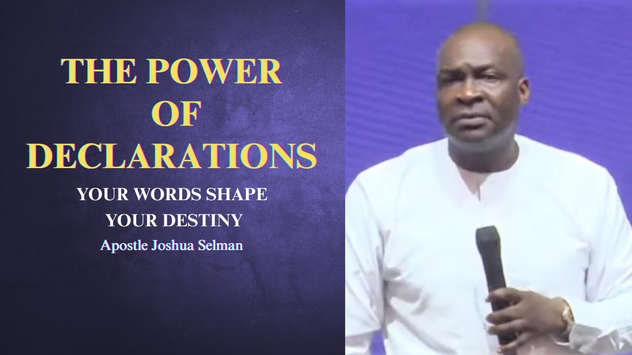 The power of declarations || Apostle Joshua Selman