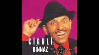 Ciguli - Binnaz (2023 Re-Work Dj Fatih from Istanbul) Resimi