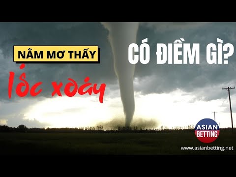 Video: Tại Sao Một Cơn Lốc Xoáy Lại Nằm Mơ