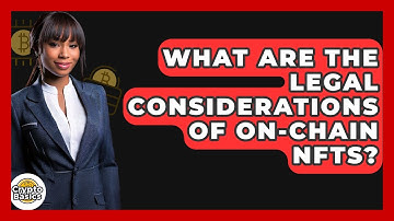 What Are The Legal Considerations Of On-chain NFTs? - CryptoBasics360.com