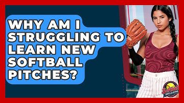 Why Am I Struggling To Learn New Softball Pitches? - Softball Basics and Beyond