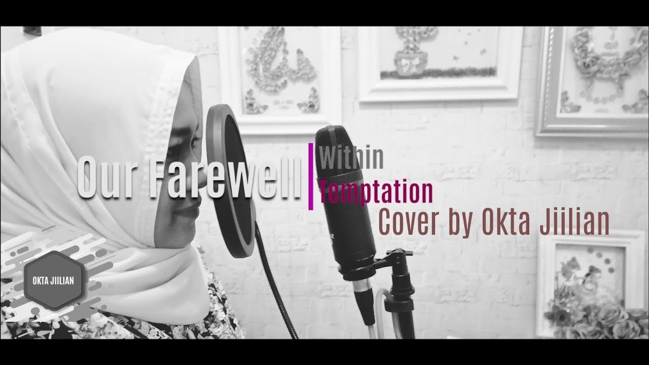 Watch Our Farewell - Within Temptation (Cover by Okta Jiilian) on YouTube Watch Our Farewell - Within Temptation (Cover by Okta Jiilian) on YouTube