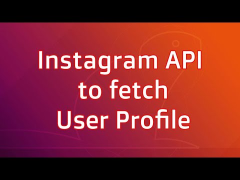 Instagram API to fetch User Profile, Followers, Following, Posts