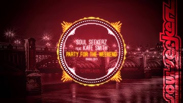 Soul Seekerz featuring Kate Smith - Party For The Weekend (Radio Edit)