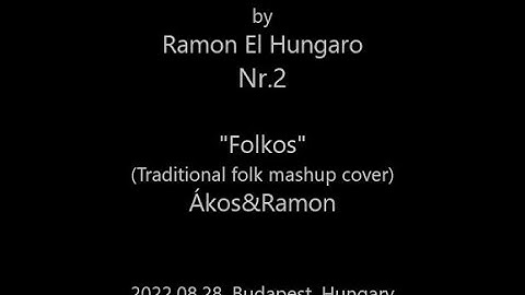 (RoomSessionS.Nr.2) "Folkos" by Ákos&Ramon (Traditional folk mashup)