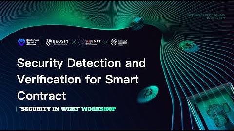 08 Security Detection and Verification for Smart Contract 【Beosin Blockchain Security Courses】