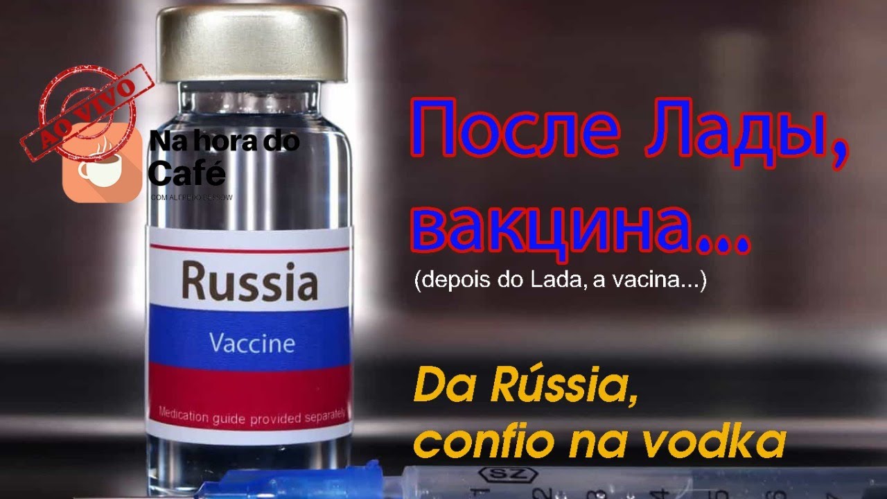 Na hora do café - Vacina russa virou motivo de descrédito e de chacota