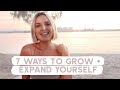 7 Ways to Grow Yourself ☀️