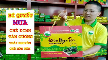Bí quyết mua chè đinh Tân Cương Thái Nguyên chất lượng cao
