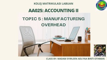 AA015: TOPIC 5 MANUFACTURING OVERHEAD