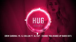 Crew Cardinal vs. DJ Gollum ft. DJ Cap - Change You (Hands Up Radio Edit)