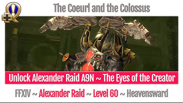 FFXIV Unlock Alexander Raid Creator A9N ~ The Eyes of the Creator ~ The Coeurl and the Colossus ~ HW