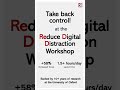 The Reduce Digital Distraction Workshop