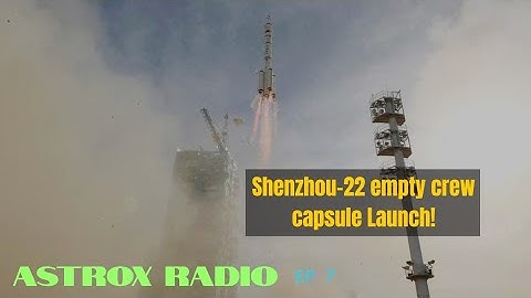 Shenzhou-22 empty, New Glenn 9x4 Variant | Astrox Radio EP 7
