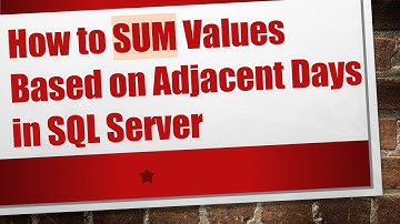 How to SUM Values Based on Adjacent Days in SQL Server
