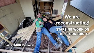 Finally reconstructing! | Floor joist work | Shasta 1400 remodel