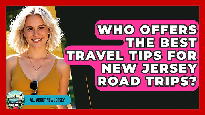 Who Offers the Best Travel Tips for New Jersey Road Trips? - All About New Jersey