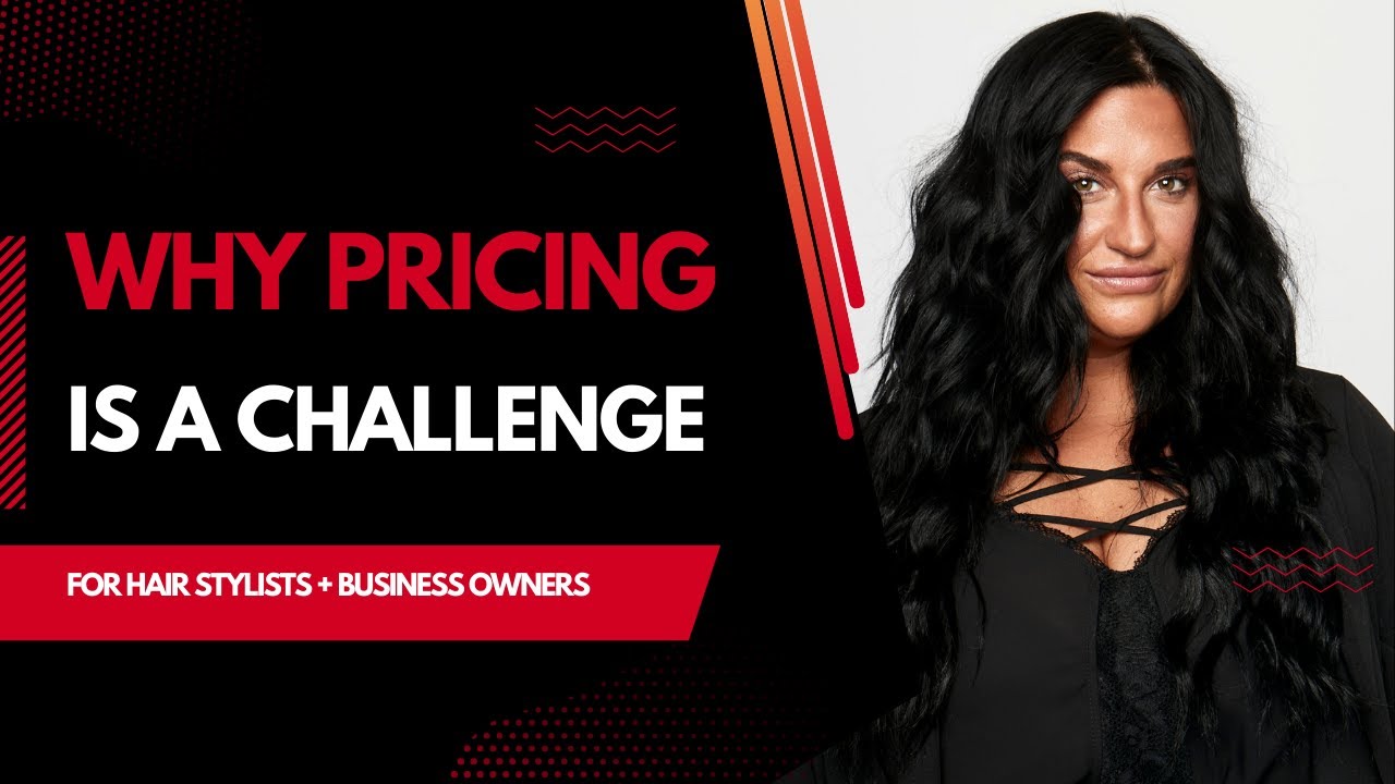 Why pricing is difficult for hair stylists