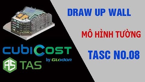 TASC.08 : Công cụ mô hình PHẦN TƯỜNG. #bim5d (#tasc - Draw up wall in #cubicost)