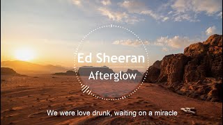 Ed Sheeran - Afterglow(Lyrics)