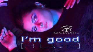 I'm Good Blue David Guetta & Bebe Rexha - Cover by  Greta White