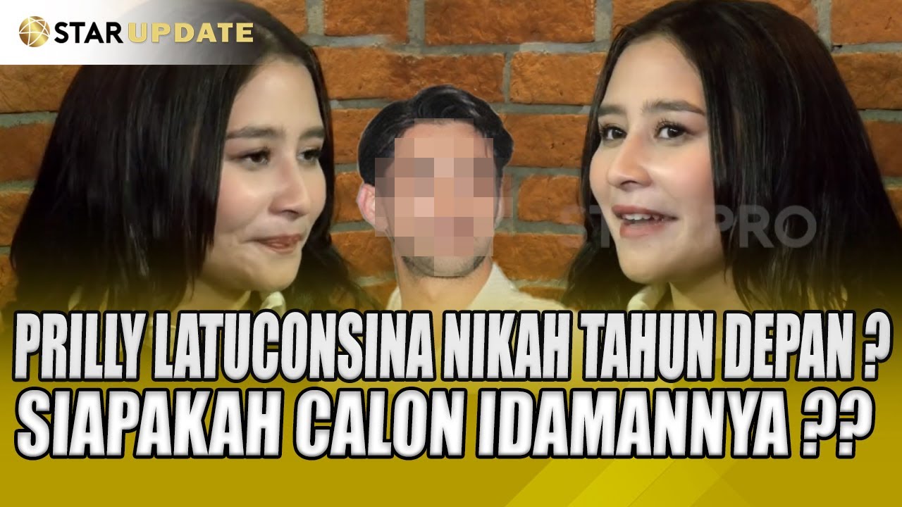 PRILLY LATUCONSINA KODE NIKAH TAHUN DEPAN ??? SIAPAKAH CALON IDAMANNYA ?? - STAR UPDATE