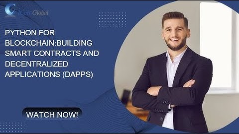 Python for Blockchain Building Smart Contracts and Decentralized Applications (DApps) | iCert Global