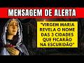 VIRGEM MARIA CHORA AO REVELAR: OS NOMES DAS 3 CIDADES QUE FICARÃO NA ESCURIDÃO! MENSAGEM 2026
