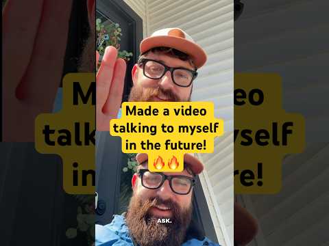 Made a video talking to myself in the future! 🔥🔥