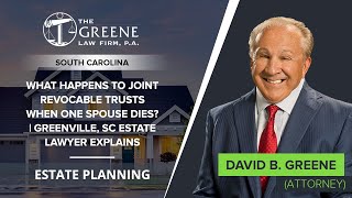 What Happens To Joint Revocable Trusts When One Spouse Dies? | Greenville, SC Estate Lawyer Explains