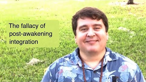 Fallacy of post awakening integration || Nonduality and Enlightenment Simplified