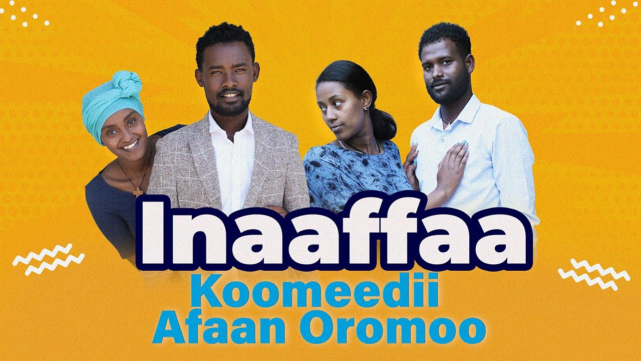 Inaaffaa Koomeedii Diraamaa Afaan Oromoo 2024  New oromo Comedy Movie 2024