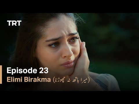 Elimi Birakma - Episode 23 (Urdu Subtitles)