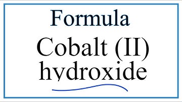 How to Write the Formula for Cobalt (II) hydroxide