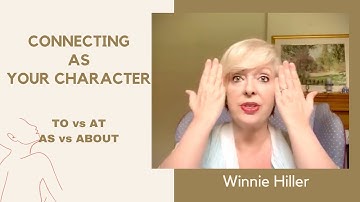 ACTING LESSONS: CONNECTING AS YOUR CHARACTER—TO vs AT - AS vs ABOUT w/Winnie Hiller