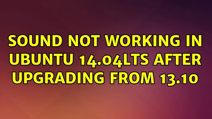 Ubuntu: Sound not working in Ubuntu 14.04LTS after upgrading from 13.10