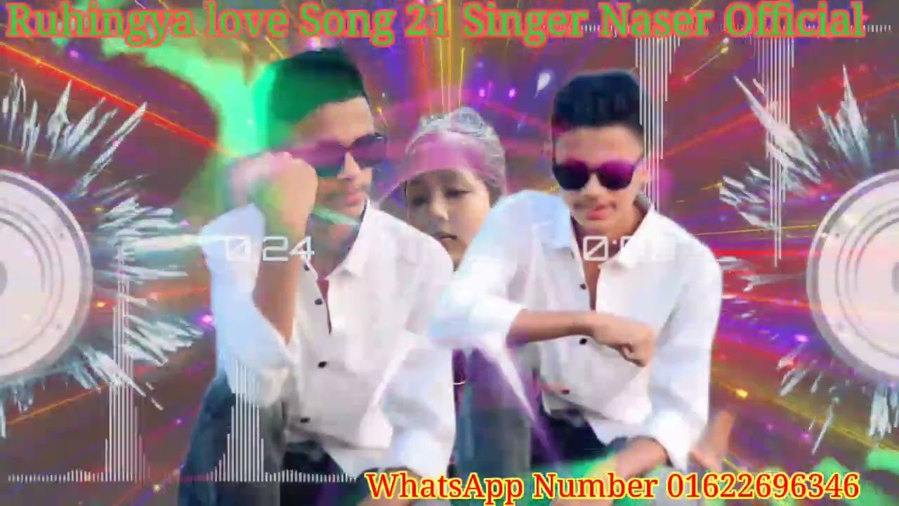 Ruhingya love Song 21 Singer Sadek Official WhatsApp Number 01622696346