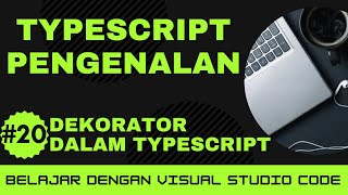 [Belajar dengan VSCode] Dasar-dasar TypeScript #20 Dekorator dalam TypeScript