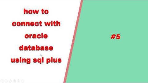 5  how to connect with oracle database using sql plus