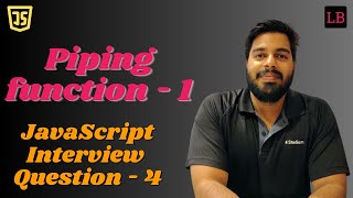 Piping function | SDE1 JavaScript interview question - 4