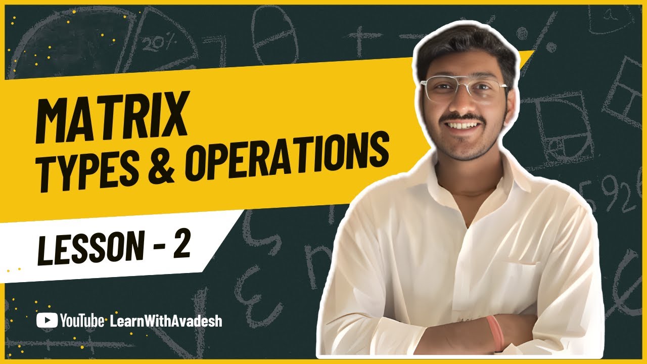 Matrix Part 2 | Remaining Types and Operations on Matrices(Addition, Subtraction)|Learn With Avadesh