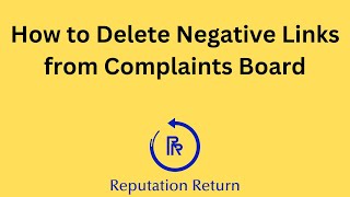 How to Delete Negative Links from Complaints Board