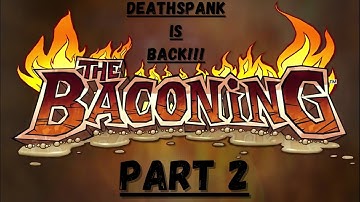 THE BACONING part 2