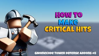 How To Make CRITICAL HITS || GnomeCode TD Addons #8