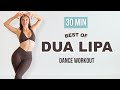 30 MIN DUA LIPA DANCE WORKOUT Top Hits Full Body Cardio 