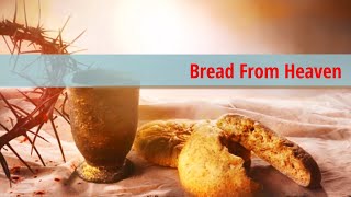 BREAD FROM HEAVEN - Communion Song