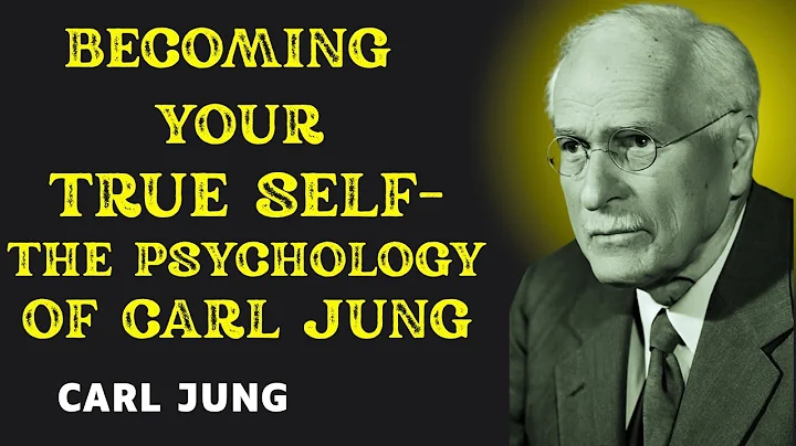 Becoming Your True Self - The Psychology of Carl Jung